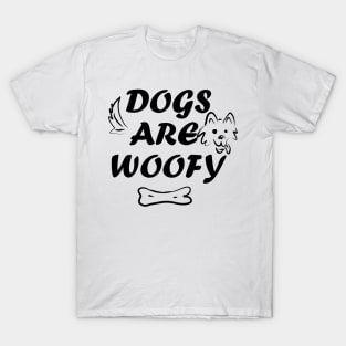 Dogs are Woofy T-Shirt